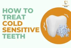 How to Treat Cold Sensitive Teeth