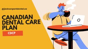 The Canadian Dental Care Plan