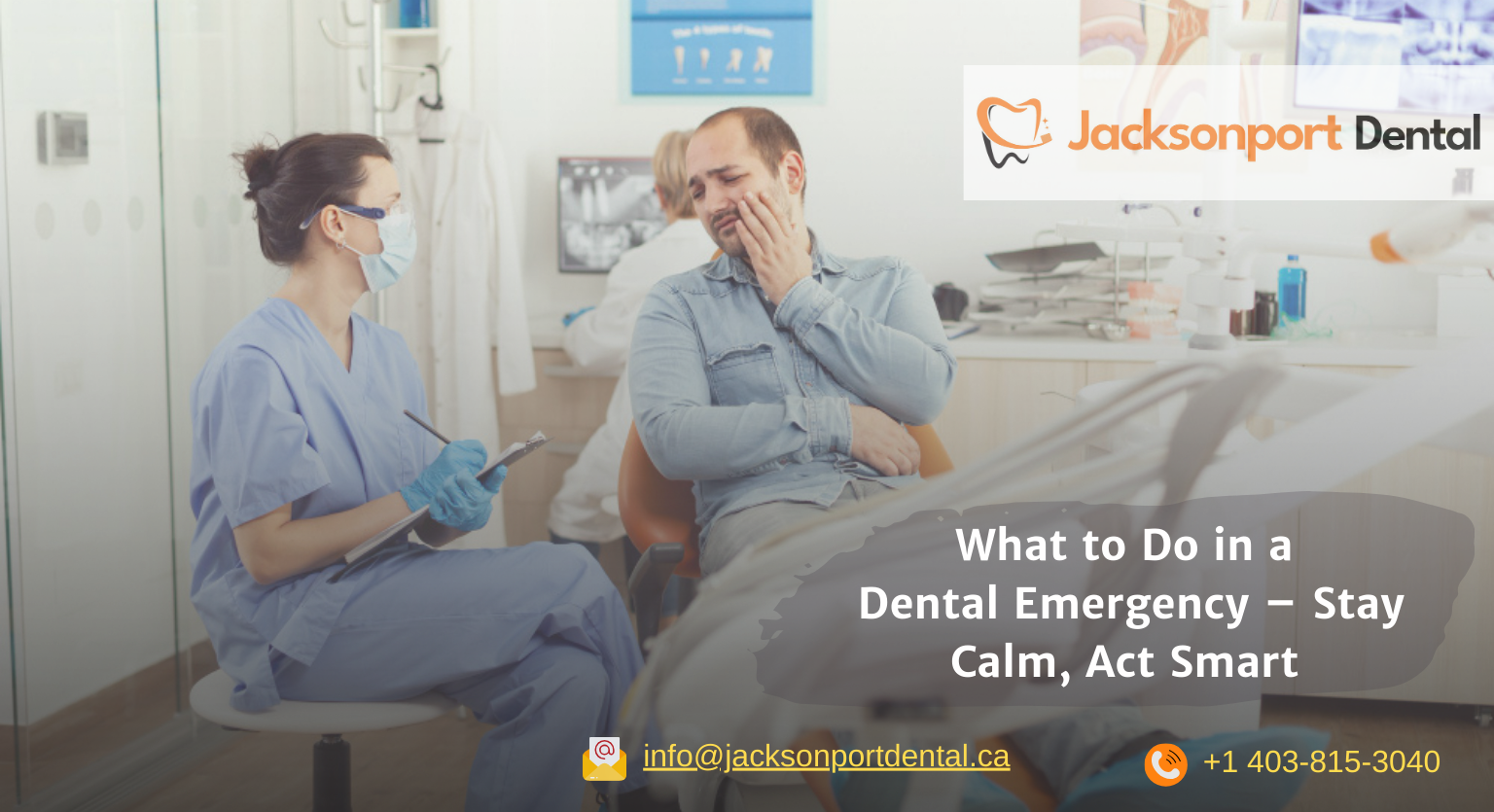 What to Do in a Dental Emergency – Stay Calm, Act Smart
