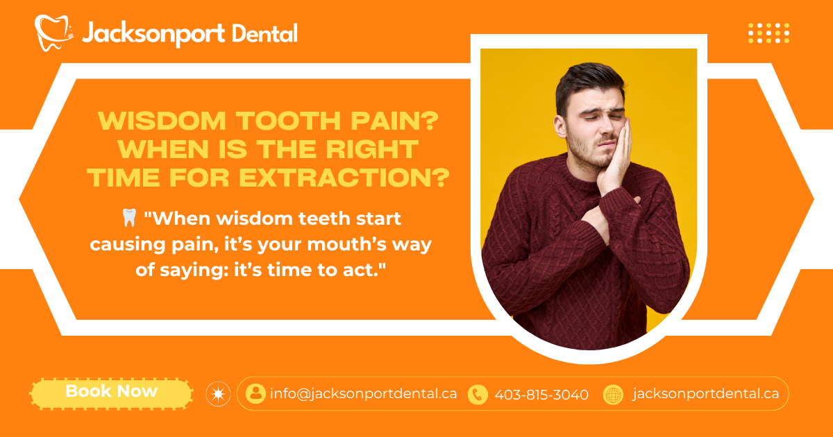 Wisdom Tooth Pain? When Is the Right Time for Extraction?