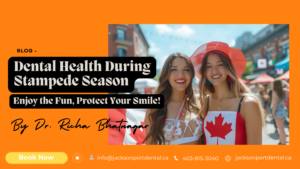 Dental Health During Stampede Season | Jacksonport Dental Calgary