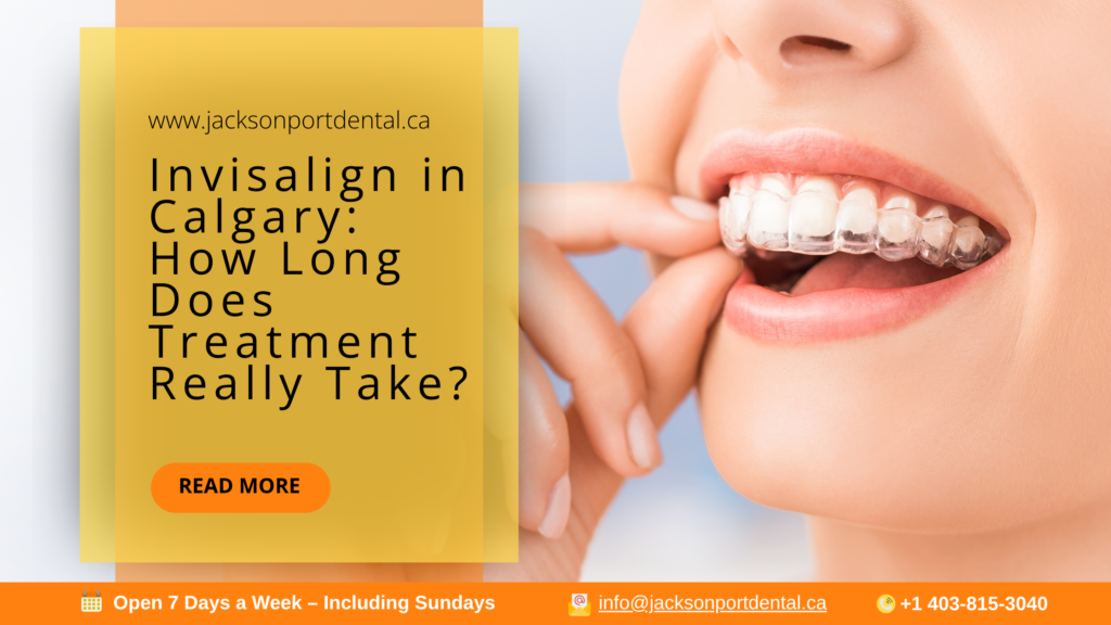 Invisalign in Calgary How Long Does Treatment Really Take