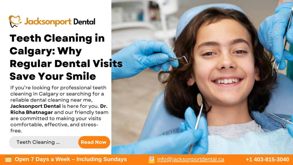 Teeth Cleaning in Calgary Why Regular Dental Visits Save Your Smile