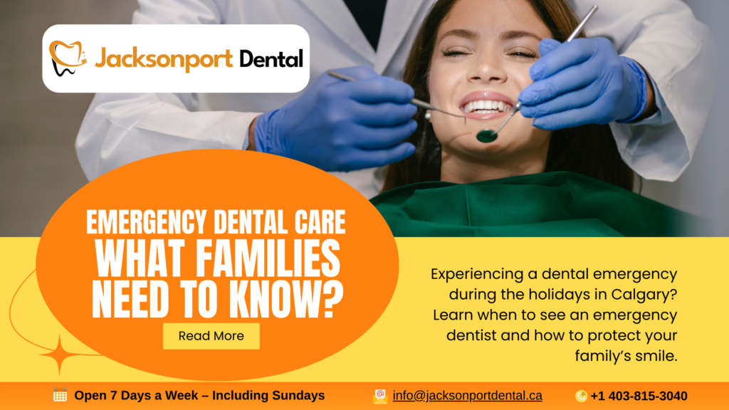 Emergency Dental Care During the Holidays in Calgary: What Families Need to Know
