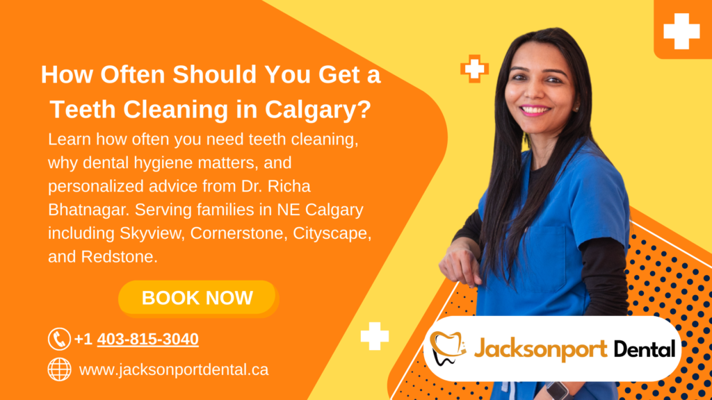 How Often Should You Get a Teeth Cleaning in Calgary?