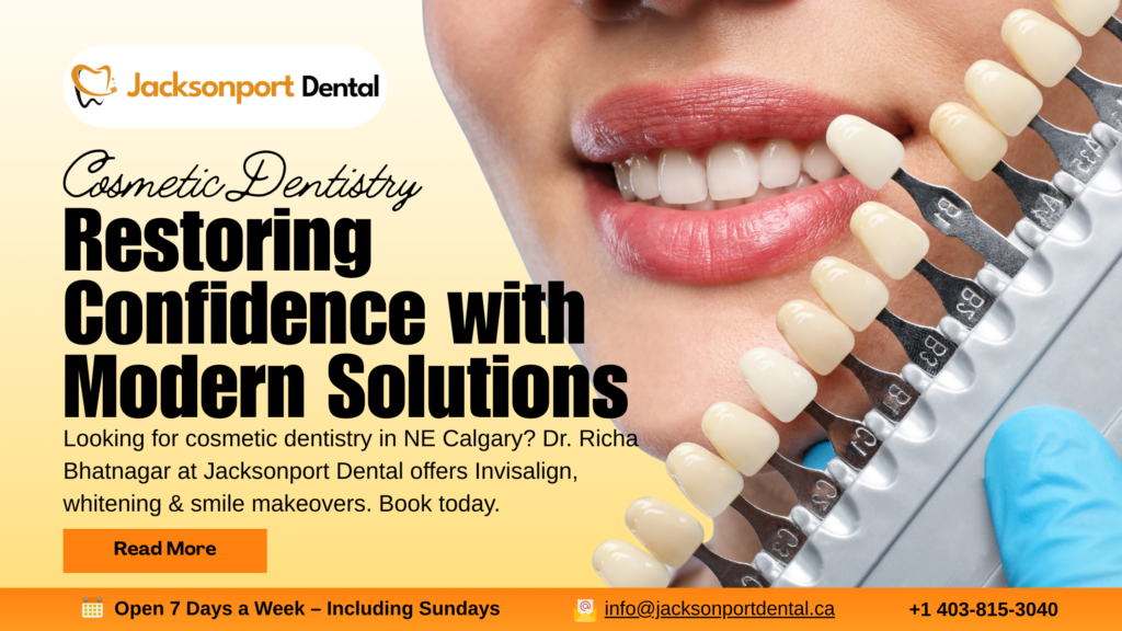 Cosmetic Dentistry in NE Calgary: Restoring Confidence with Modern Solutions