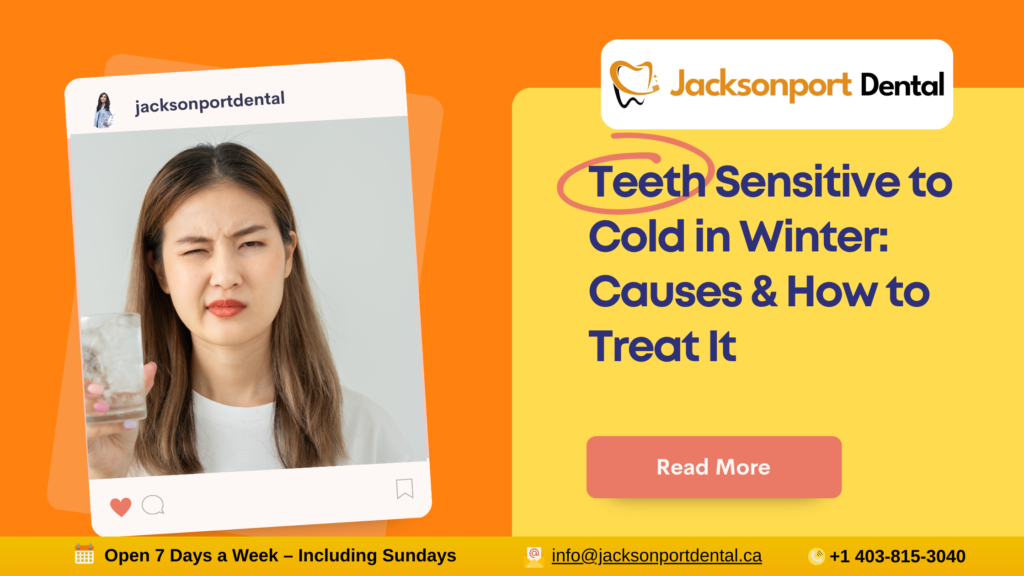 Teeth Sensitive to Cold in Winter: Causes & How to Treat It