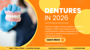 Dentures in 2026: Modern Options, Comfort Improvements & What Patients in Calgary Should Expect