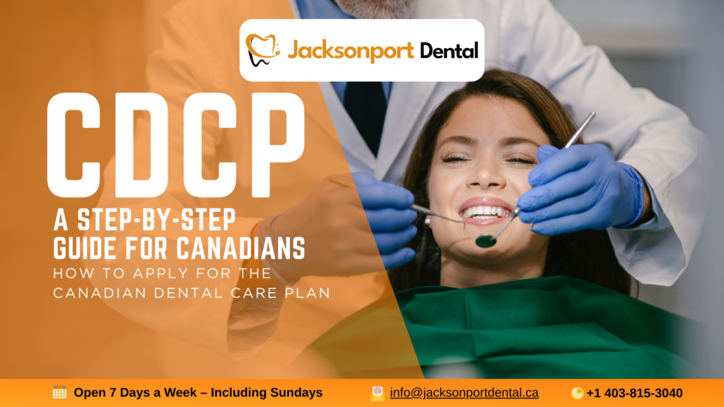 How to Apply for the Canadian Dental Care Plan (CDCP